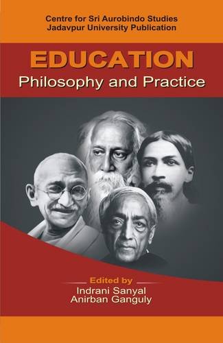Education: Philosophy and Practice [Hardcover] Indrani Sanyal and Anirban Ganguly