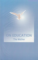 On Education: The Mother [Paperback] Mirra Alfassa