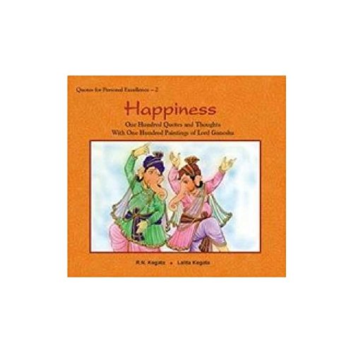Happiness: One Hundred Quotes and Thoughts With One Hundred Paintings of Lord Ganesha [Paperback] R.N. Kogata & Lalita Kogata
