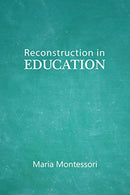 Reconstruction in Education [Paperback] Maria Montessori