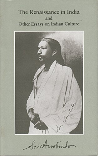 The Renaissance in India and Other Essays on Indian Culture [Paperback] Sri Aurobindo,Sri Aurobindo