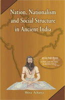 Nation, Nationalism and Social Structure in Ancient India: A Survey Through Vedic Literature [Hardcover] Shiva Acharya