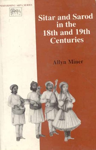 Sitar and Sarod in the 18th and 19th Centuries by ALLYN MINER (1997-01-01) [Hardcover] Allyn Miner