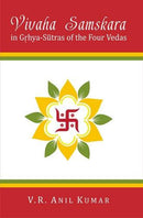 Vivaha samskara in Grhya-sutras of the four Vedas : a comparative study [Hardcover] V.R. Anil Kumar