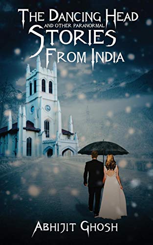 The Dancing Head and Other Paranormal Stories from India [Paperback] Ghosh, Abhijit