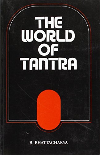 World of Tantra [Paperback] B. Bhattacharya and Bhattacharya, B.