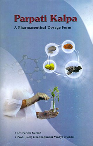 Parpati Kalpa: A Pharmaceutical Dosage Form [Hardcover] Dr. Parimi Suresh and Prof. Lt. Dhannapuneni Vinaya Kumari