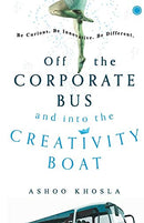 Off the Corporate Bus and into the Creativity Boat [Paperback] Ashoo Kholsa