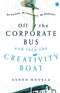 Off the Corporate Bus and into the Creativity Boat [Paperback] Ashoo Kholsa