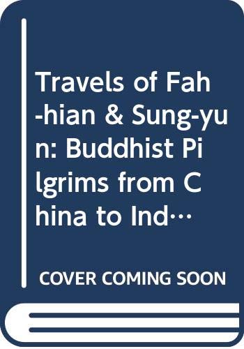 Travels of Fah-Hian and Sung-Yun: Buddhist Pilgrims From China to India (AD 400 and AD 518) [Hardcover] Samuel Beal