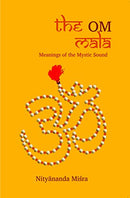 The OM Mala - Meanings Of The Mystic Sound : Explanation of 109 meanings of 84 names of OM, the mystic sound and mantra in Hinduism, Buddhism, and Jainism. Paperback ÃÂ¢ÃÃ 2017 [Paperback] Nityanand Misra and religion
