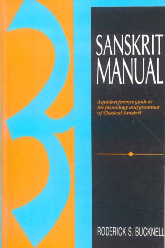 Sanskrit Manual: A Quick Reference Guide to Phonology and Grammar of Classical Sanskrit [Paperback] Roderick S. Bucknell