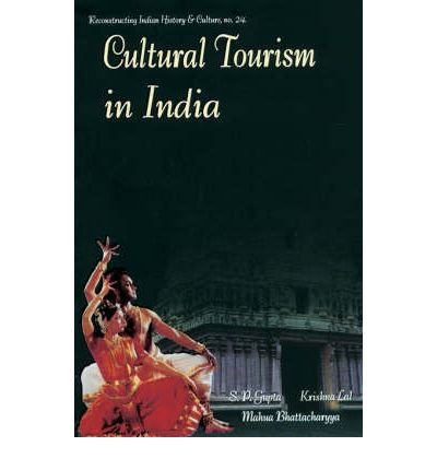 Cultural Tourism in India: Museums Monuments and Arts (Paperback) [Paperback] S.P. Gupta and Lal Krishna