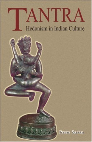 Tantra: Hedonism in Indian Culture [Hardcover] Saran, Prem