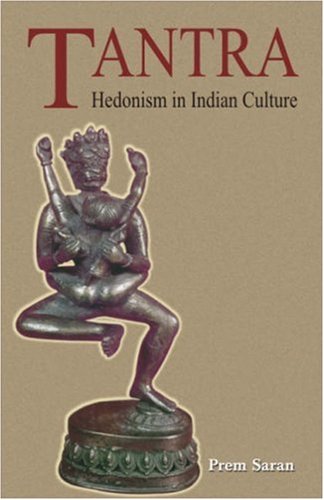 Tantra: Hedonism in Indian Culture [Hardcover] Saran, Prem