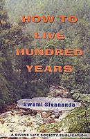 How to Live Hundred Years [Paperback] Swami Sivananda