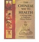 The Chineese Way to Health: A Self-help Guide to Traditional Chinese Medicine Stephen Gascoigne