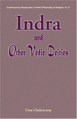 Indra and Other Vedic Deities: Aeuhmeristic Study [Hardcover] Uma Chakravarty