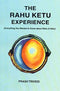 The Rahu Ketu Experience: Everything You Wanted to Know about Rahu and Ketu [Paperback] Prash Trivedi