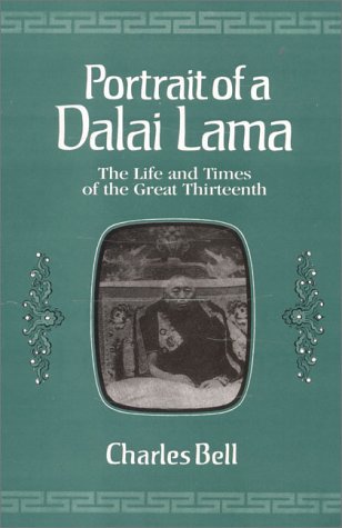 Portrait of a Dalai Lama: the life and times of the Great Thirteenth [Hardcover] Charles Bell