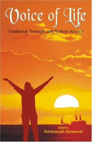 Voice of Life: Traditional Thought and Modern Science [Hardcover] Saraswati, Baidyanath