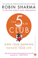 The 5 AM Club: Own Your Morning, Elevate Your Life [Paperback] Sharma