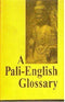 Pali-English Glossary (Bibliotheca Indo-Buddhica series) Sri Satguru Publications
