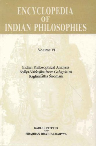 Encyclopedia of Indian Philosophies Vol. VI: Indian Philosophical Analysis Nyaya-Vaisesika from Gangesa to Raghunatha Siromani [Hardcover] Karl H. Potter and Sibajiban Bhattacharyya