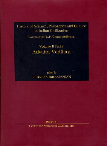 Advaita Vedanta (History of Science, Philosophy and Culture in Indian Civilization) [Hardcover] R. Balasubramanian