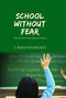 SCHOOL WITHOUT FEAR (FIRST EDITION 2016)