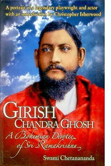 Girish Chandra Ghosh: A Bohemian Devotee Of Sri Ramakrishna [Hardcover]