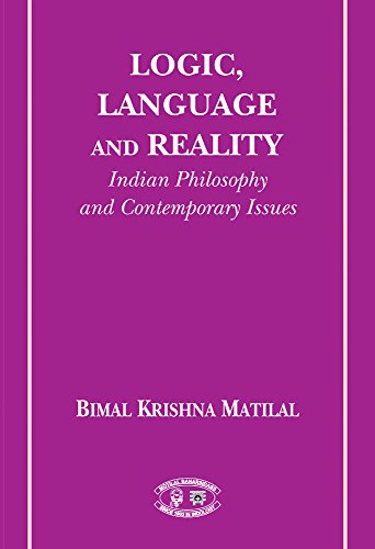 Logic, Language and Reality: Indian Philosophy and Contemporary Issues [Paperback] Bimal Krishna Matilal