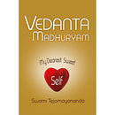 Vedanta Madhuryam [Unknown Binding] Swami Tejomayananda