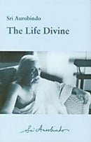 The Life Divine [Paperback] Sri Aurobindo