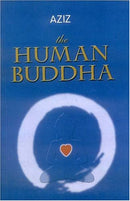 Human Buddha: Enlightenment for the New Millennium Aziz Kristof