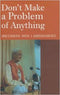 Don't Make a Problem of Anything: Discussions with J. Krishnamurti [Paperback] Krishnamurti J.? Krishnamurti J.?