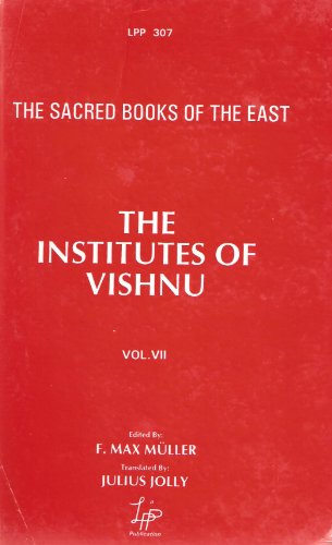 Institutes of Vishnu: The Sacred Books of the East Vol 7 Muller, F. Max and Jolly, Julius