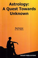 Astrology: A Quest Towards Unknown [Paperback] Raj Kumar