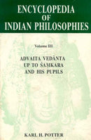 Encyclopedia of Indian Philosophies Vol. III: Advaita Vedanta up to Samkara and his Pupils [Hardcover] Karl H. Potter