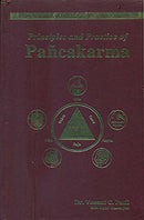 Principles and Practice of Pancakarma (A Comprehensive Book for U.G., P.G., Researchers & Practitioners) [Hardcover] Dr. Vasant C. Patil