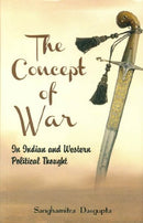 Concept of War in Indian and Western Political Thought [Hardcover] Sanghamitra Dasgupta