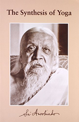 The Synthesis of Yoga [Paperback] Sri Aurobindo