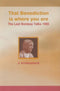 That benediction is where you are: The last Bombay talks, 1985 [Paperback] Krishnamurti