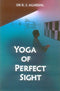 Yoga Of Perfect Sight [Paperback] Dr R. S. Agarwal
