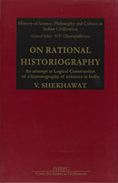 On Rational Historiography: An Attempt at Logical Construction of a Historiography of Science of India [Nov 01, 2007] Shekhwat, V. [Hardcover] V. Shekhawat
