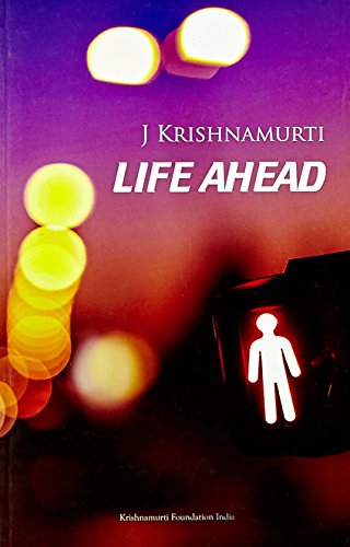 Life Ahead [Paperback] [Jan 01, 2015] J KRISHNAMURTI