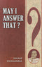 May I Answer That? Swami Sivananda