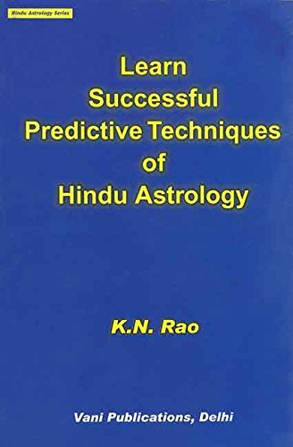 Learn Successful Predictive Techniques of Hindu Astrology: Hindu Astrology Series [Paperback] K. N. Rao