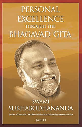Personal Excellence Through The Bhagavad Gita [Paperback] Swami Sukhabodhananda