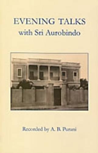 Evening Talks with Sri Aurobindo [Paperback] Sri Aurobindo